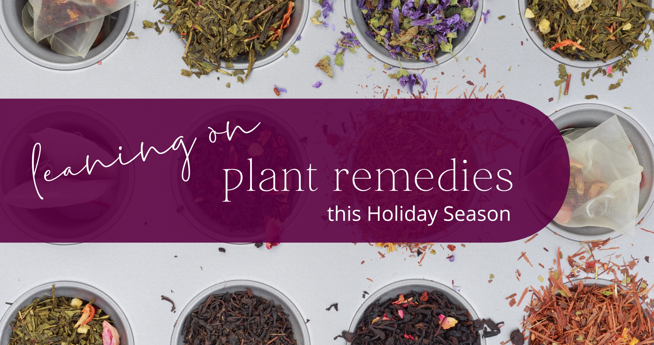 Leaning on Plant Remedies this Holiday Season!