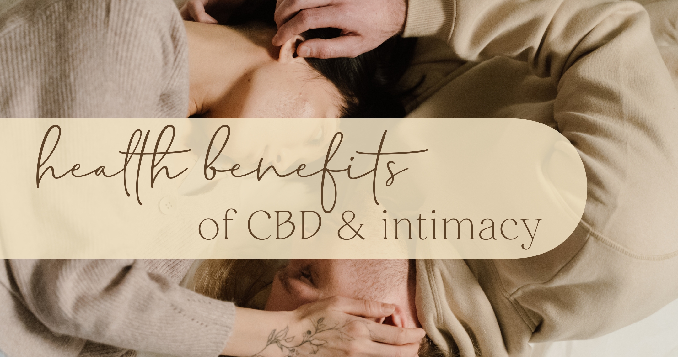 Unlock the Health Benefits of CBD + Intimacy